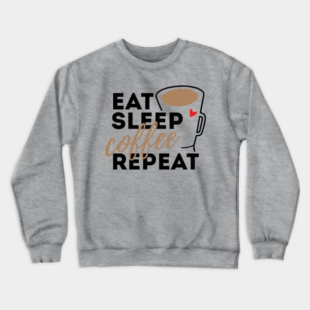 Eat Sleep Coffee Repeat Crewneck Sweatshirt by GiftTrend